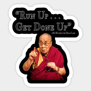 Run Up, Get Done Up Sticker